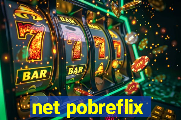 net pobreflix